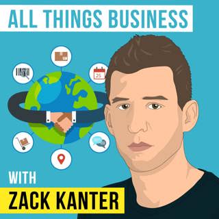 Zack Kanter – All Things Business - [Invest Like the Best, EP.142]