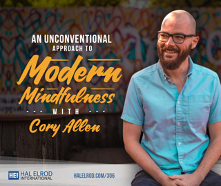 306: An Unconventional Approach to Modern Mindfulness with Cory Allen