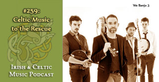 Celtic Music to the Rescue #259