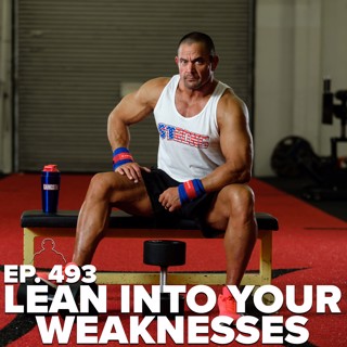 EP. 493 - Should You Lean Into Your Weakness?