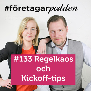 Företagarpodden #133: Regelkaos och Kickoff-tips