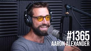 1365: Is the Way You Stand & Move Making You Sick? (Featuring Aaron Alexander)