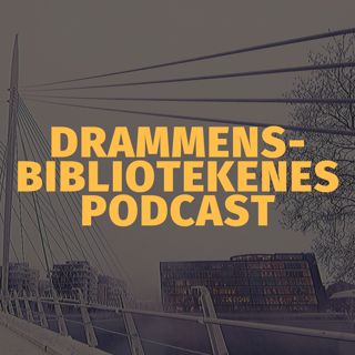 #59 - Drammensbibliotekenes podcast - Agnes Ravatn, Monica Steinholm ++