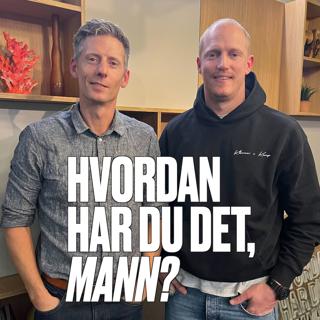 Hvordan har du det, mann?