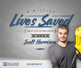 242: 8 Million Lives Saved (and He's Just Getting Started) – with Scott Harrison