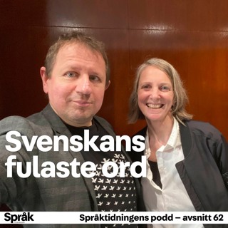 Svenskans fulaste ord – Språktidningens podd: avsnitt 62