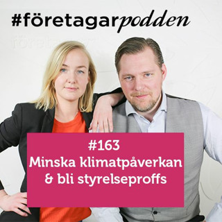 #Företagarpodden #163: Minska klimatpåverkan & bli styrelseproffs