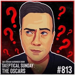 813: The Oscars | Skeptical Sunday.