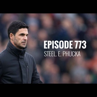 Episode 773 - Steel. E. Phucka