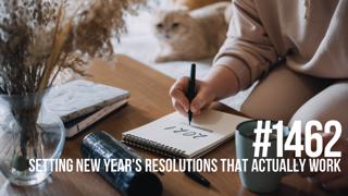 1462: Setting New Year's Resolutions That Actually Work