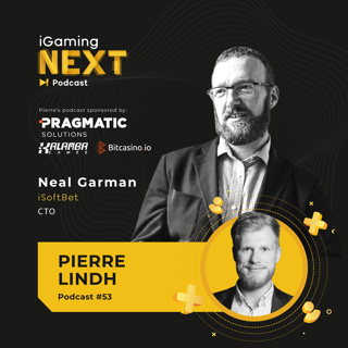 Pierre Lindh #53 - Neal Garman, CTO, iSoftBet (Thinking seven years ahead)