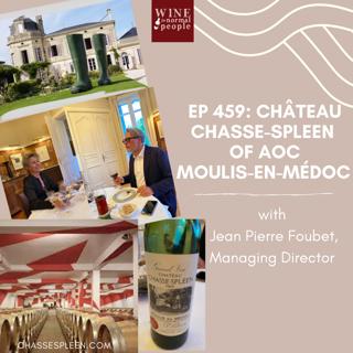 Friends of the Pod Series -- Ep 459: Château Chasse-Spleen of AOC Moulis-en-Médoc with  Jean Pierre Foubet, Managing Director