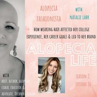 S2E16 Alopecia Fashionista - How Wearing Hair Affected Her College Experience, Her Career Goals & Led to Her Brand, with Natalie Lahr