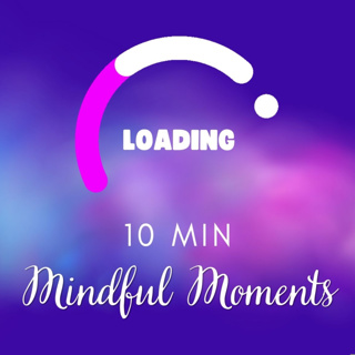 10 Min Mindful Moments - Empowering Daily Rituals for Self-Care, Love, and Anxiety Relief