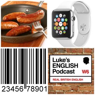 227. Sausages, Barcodes & Apple Watches (A Rambling Episode)