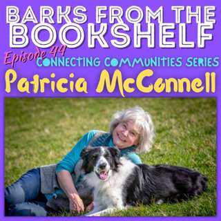 #44 Patricia McConnell - Connecting Communities Series: Getting that "Conference Buzz" & a VERY special treat!