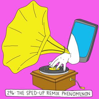 Too Fast? We’re Curious: The sped-up remix phenomenon