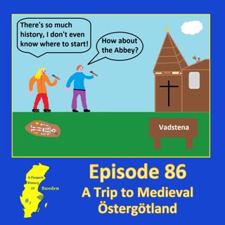 86. A Trip to Medieval Östergötland