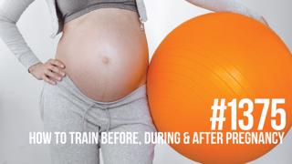 1375: How to Train Before, During & After Pregnancy