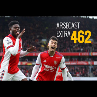 Arsecast Extra Episode 462 - 14.03.2022