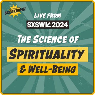 MBB LIVE FROM SXSW 2024: The Science of Spirituality & Well-Being