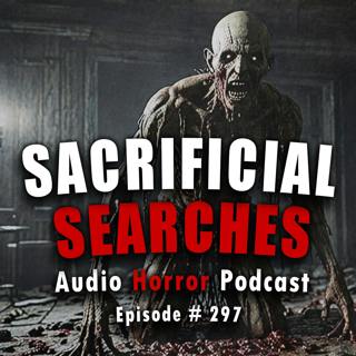 297: Sacrificial Searches - Chilling Tales for Dark Night