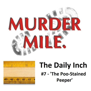 The Daily Inch #7 - 'The Poo-Stained Peeper'