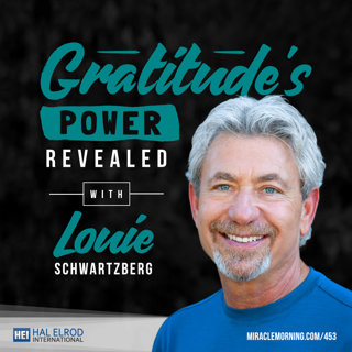 453: Gratitude’s Power Revealed with Louie Schwartzberg