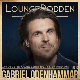 #210 - Gabriel Odenhammar: Att växa upp som Håkan Bråkan & Max Svensson