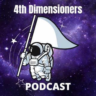 The 4th Dimensioners Podcast First Anniversary Pt 3