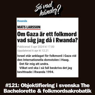 #121: Objektifiering i svenska The Bachelorette & folkmordsakrobatik
