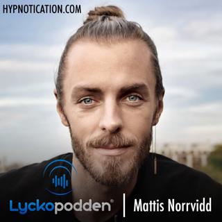 116. Mattis Norrvidd - "Nyfikenhet är min bästa vän"