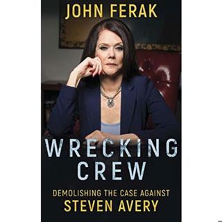 WRECKING CREW-Demolishing the Case Against Steven Avery-John Ferak