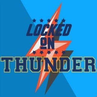 Locked On Thunder - Daily Podcast On The Oklahoma City Thunder