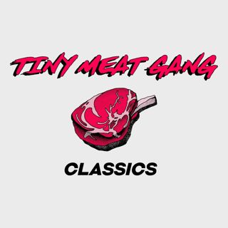 The Tiny Meat Gang Podcast