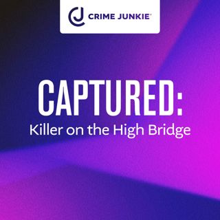 CAPTURED: Killer on the High Bridge