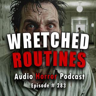 283: Wretched Routines - Chilling Tales for Dark Night