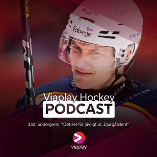 332. Viaplay Hockey Podcast – Södergren:  ”Det ser för jävligt ut, Djurgården!"