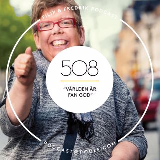 508. "Världen är fan god"