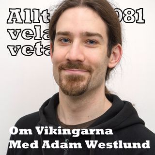 081 Om vikingarna med Adam Westlund