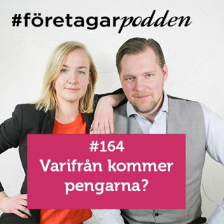 #Företagarpodden #164: Varifrån kommer pengarna?