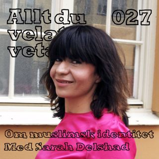 027 Om muslimsk identitet med Sarah Delshad