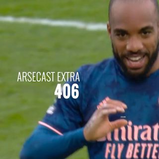 Arsecast Extra Episode 406 - 22.03.2021