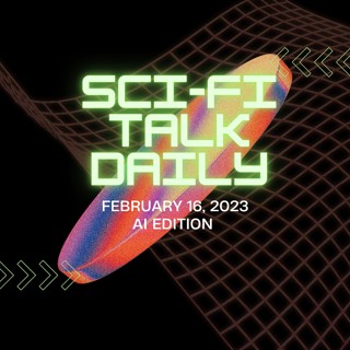 Sci-Fi Talk Daily February 16, 2023