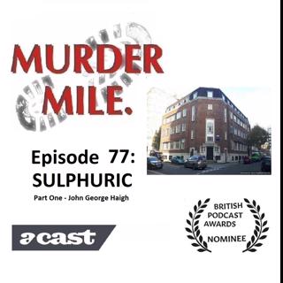 Ep77 - Sulphuric: 1 - John George Haigh (Serial Killer)