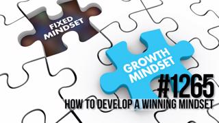 1265: How to Develop a Winning Mindset