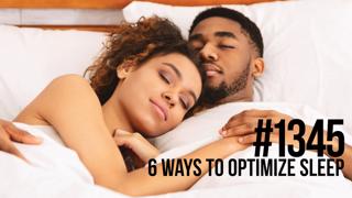 1345: 6 Ways to Optimize Sleep for Faster Muscle Gain and Fat Loss