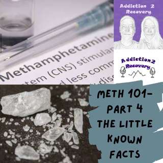 72. Methamphetamine 101- Part 4- The Little Known Facts