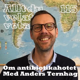 115 Om antibiotikahotet med Anders Ternhag