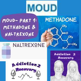 75. Medications for Opioid Use Disorder (MOUD)- Methadone and Naltrexone 101